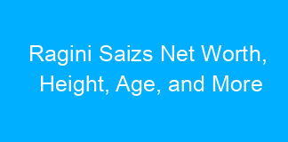 Ragini Saizs Net Worth, Height, Age, and More