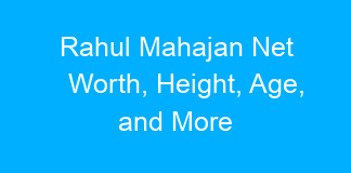 Rahul Mahajan Net Worth, Height, Age, and More