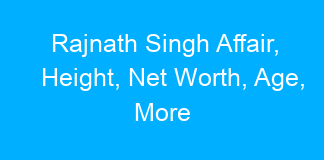 Rajnath Singh Affair, Height, Net Worth, Age, More