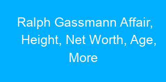 Ralph Gassmann Affair, Height, Net Worth, Age, More