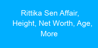 Rittika Sen Affair, Height, Net Worth, Age, More