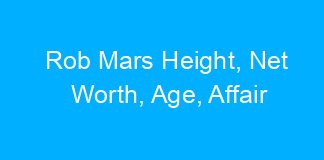 Rob Mars Height, Net Worth, Age, Affair