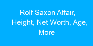 Rolf Saxon Affair, Height, Net Worth, Age, More