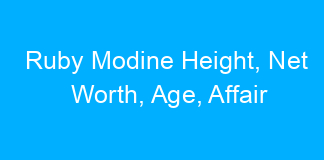 Ruby Modine Height, Net Worth, Age, Affair