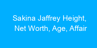 Sakina Jaffrey Height, Net Worth, Age, Affair
