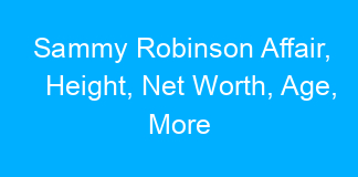 Sammy Robinson Affair, Height, Net Worth, Age, More
