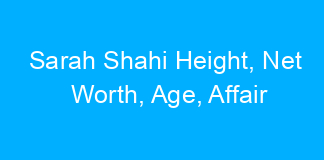 Sarah Shahi Height, Net Worth, Age, Affair