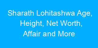 Sharath Lohitashwa Age, Height, Net Worth, Affair and More