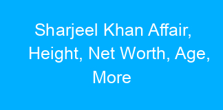 Sharjeel Khan Affair, Height, Net Worth, Age, More