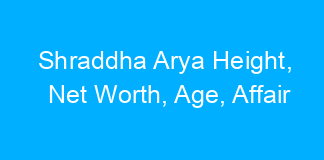 Shraddha Arya Height, Net Worth, Age, Affair