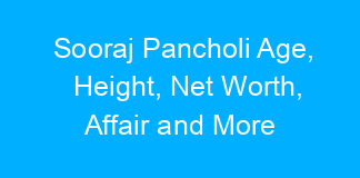 Sooraj Pancholi Age, Height, Net Worth, Affair and More