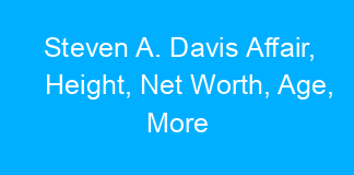 Steven A. Davis Affair, Height, Net Worth, Age, More