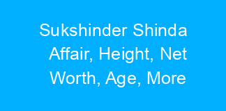 Sukshinder Shinda Affair, Height, Net Worth, Age, More