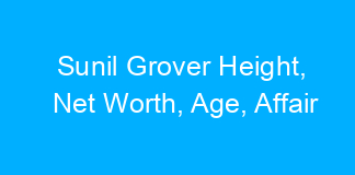 Sunil Grover Height, Net Worth, Age, Affair