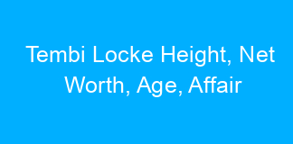 Tembi Locke Height, Net Worth, Age, Affair