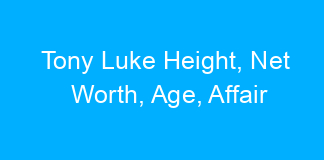 Tony Luke Height, Net Worth, Age, Affair
