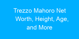 Trezzo Mahoro Net Worth, Height, Age, and More