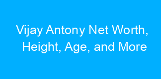 Vijay Antony Net Worth, Height, Age, and More