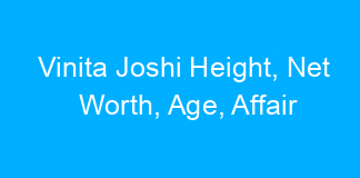 Vinita Joshi Height, Net Worth, Age, Affair