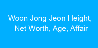 Woon Jong Jeon Height, Net Worth, Age, Affair