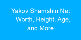 Yakov Shamshin Net Worth, Height, Age, and More